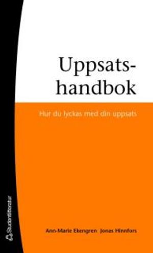 Uppsatshandbok : hur du lyckas med din uppsats | 1:a upplagan