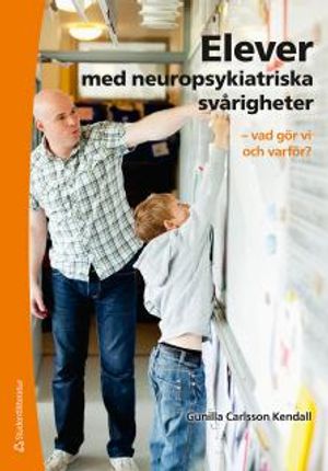 Elever med neuropsykiatriska svårigheter - vad gör vi och varför? | 1:a upplagan