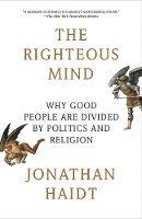 The Righteous Mind: Why Good People Are Divided by Politics and Religion