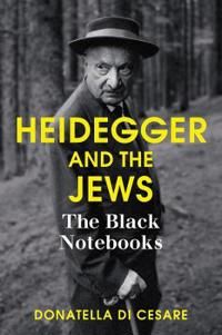 Heidegger and the Jews - Di Cesare Donatell