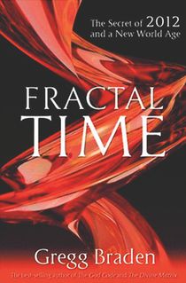 Fractal time - the secret of 2012 and a new world age