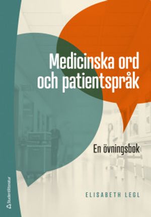 Medicinska ord och patientspråk - En övningsbok | 1:a upplagan