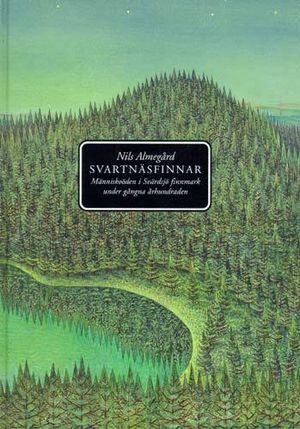 Svartnäsfinnar : Människoöden i Svärdsjö Finnmark Under Gångna Århundraden