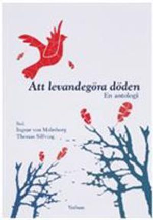 Att levandegöra döden : en antologi