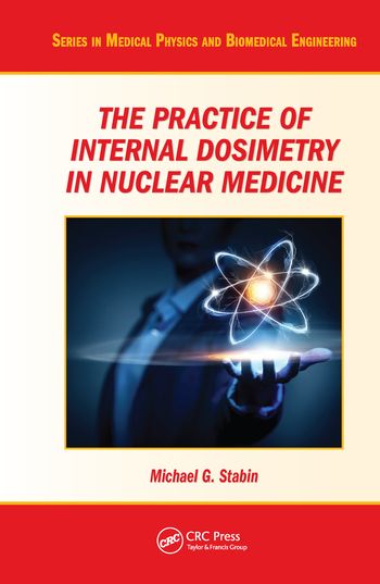 The Practice of Internal Dosimetry in Nuclear Medicine | 1:a upplagan