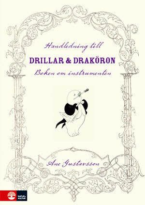 Handledning till Drillar och Draköron - Boken om instrumenten Lärarhandledn | 1:a upplagan