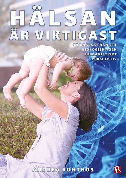 Hälsan är viktigast : Vår hälsa från ett biologiskt och humanistiskt perspektiv | 0:e upplagan