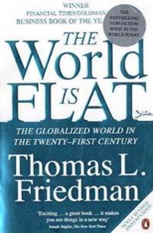 The world is flat : the globalized world in the twenty-first century