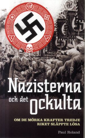 Nazisterna och det ockulta : om de mörka krafter tredje riket släppte lösa | 1:a upplagan