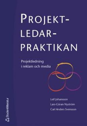 Projektledarpraktikan : projektledning i reklam och media | 1:a upplagan