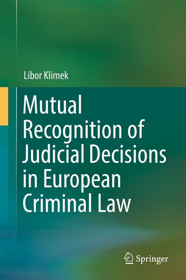 Mutual Recognition of Judicial Decisions in European Criminal Law | 1:a upplagan
