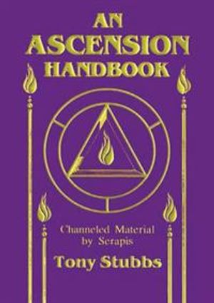 Ascension Handbook: Channeled Material From Serapis (Reissue