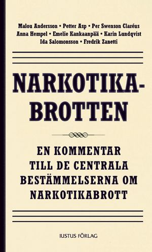 Narkotikabrotten : en kommentar till de centrala bestämmelserna om narkotikabrott | 1:a upplagan