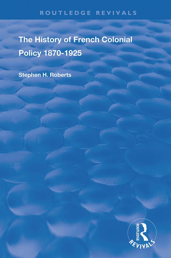 The History of French Colonial Policy, 1870-1925 | 1:a upplagan
