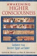 Awakening Higher Consciousness : Guidance From Ancient Egypt and Sumer