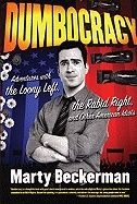 Dumbocracy : Adventures with the Loony Left, the Rabid Right, and Other American Idiots