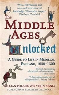 Middle ages unlocked - a guide to life in medieval england, 1050-1300