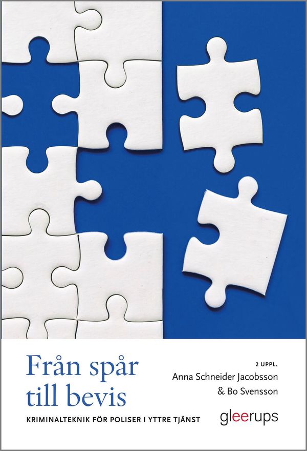 Från spår till bevis, 2 uppl : kriminalteknik för poliser i yttre tjänst | 2:a upplagan