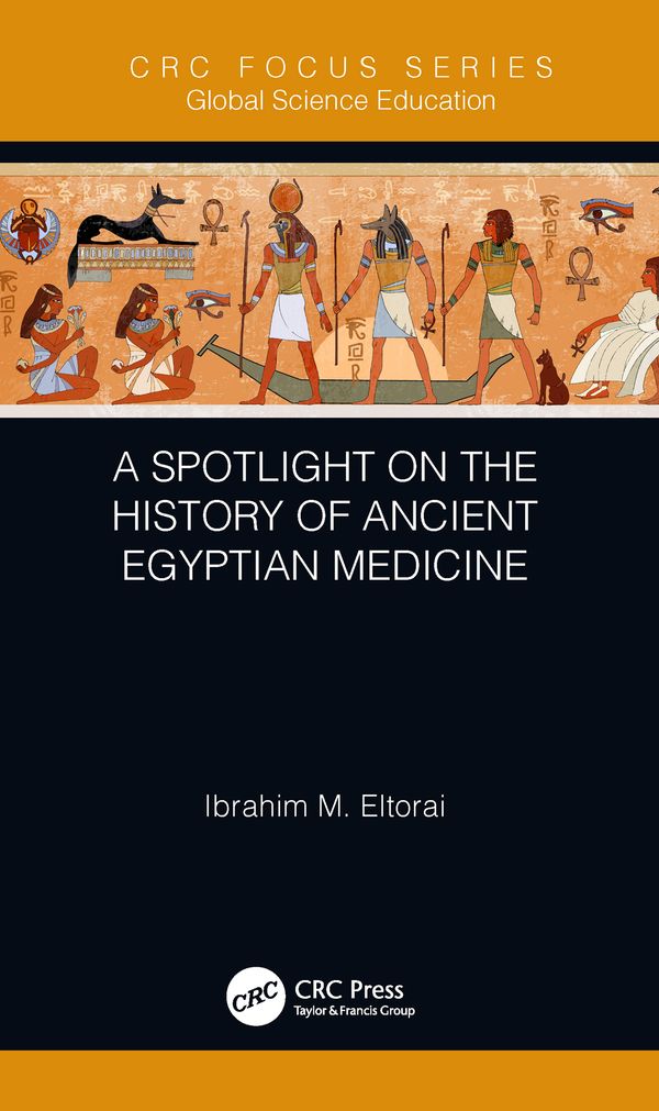 A Spotlight on the History of Ancient Egyptian Medicine | 1:a upplagan