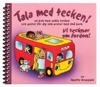 Vi tecknar om fordon! : en bok med enkla tecken och gester för dig som pratar med små barn | 1:a upplagan