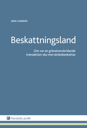 Beskattningsland : om var en gränsöverskridande transaktion ska mervärdesbeskattas | 1:a upplagan