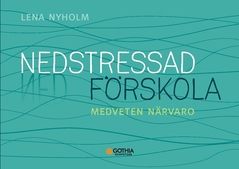 Nedstressad förskola : Medveten närvaro | 2:a upplagan