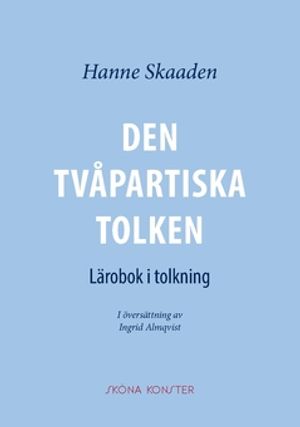 Den tvåpartiska tolken : lärobok i tolkning