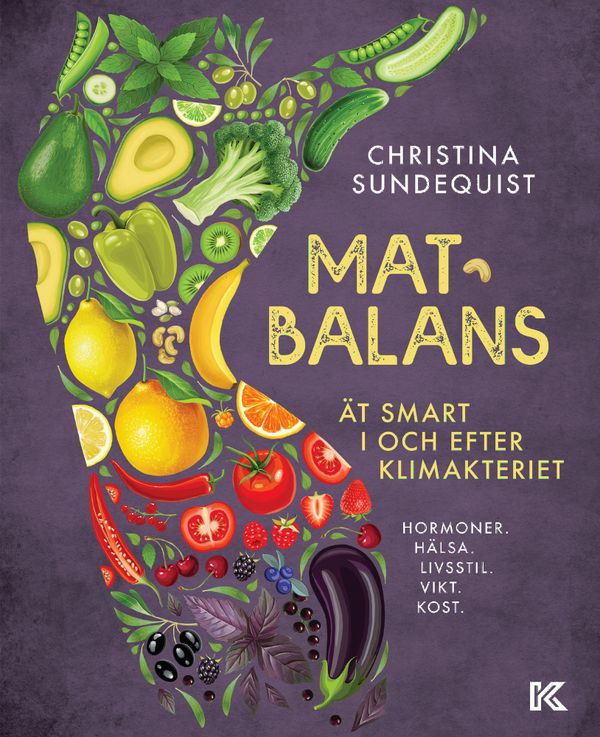 Matbalans: Ät smart i och efter klimakteriet — Hormoner. Hälsa. Livsstil. Vikt. Kost. | 0:e upplagan