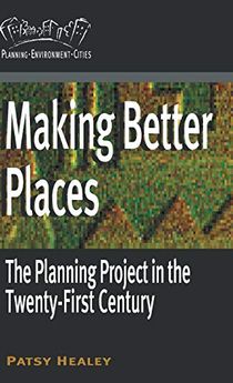 Making better places - the planning project in the twenty-first century