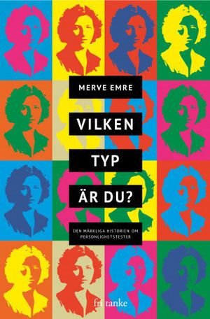 Vilken typ är du? : Den märkliga historien om personlighetstester