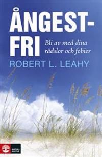 Ångestfri : bli av med dina rädlsor och fobier | 1:a upplagan