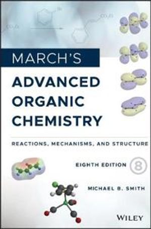 March?s Advanced Organic Chemistry | 8:e upplagan