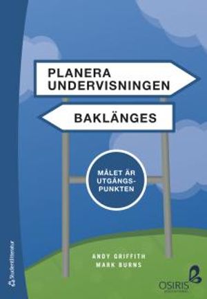 Planera undervisningen baklänges - Målet är utgångspunkten | 1:a upplagan