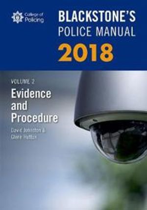 Blackstones police manual volume 2: evidence and procedure 2018