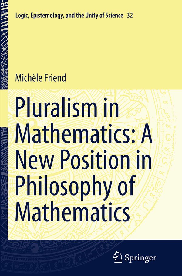Pluralism in Mathematics: A New Position in Philosophy of Mathematics | 1:a upplagan