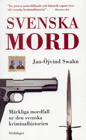 Svenska mord : märkliga mordfall ur den svenska kriminalhistorien | 1:a upplagan