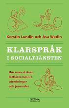 Klarspråk i socialtjänsten : hur man skriver lättlästa beslut, utredningar och journaler