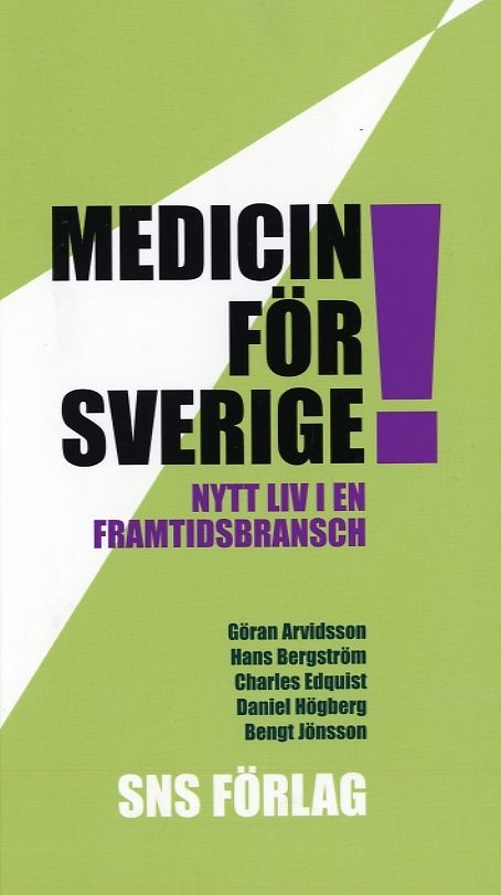 Medicin för Sverige! Nytt liv i en framtidsbransch | 1:a upplagan