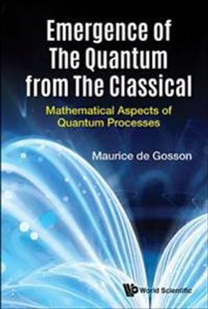 Emergence Of The Quantum From The Classical: Mathematical Aspects Of Quantum Processes