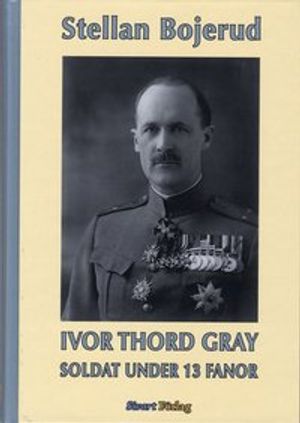 Ivor Thord-Gray : soldat under 13 fanor | 1:a upplagan