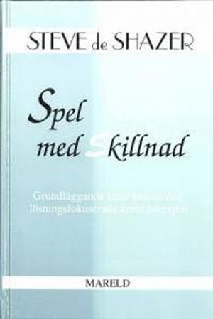 Spel med skillnad : Grundläggande idéer bakom den lösningsfokuserade korttidsterapin | 1:a upplagan