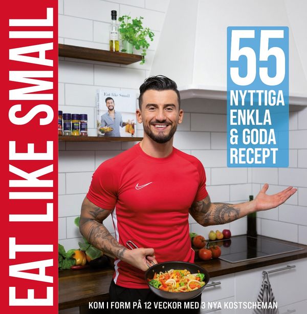 Eat like Smail - 55 nyttiga enkla & goda recept | 0:e upplagan