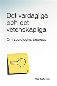 Det vardagliga och det vetenskapliga : om sociologins begrepp | 0:e upplagan