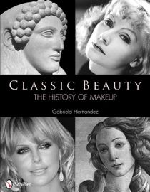 Classic Beauty : The History of Makeup