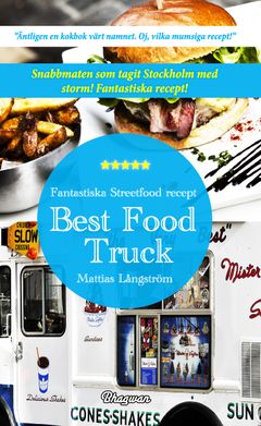 Best food truck : fantastiska streetfood recept | 1:a upplagan