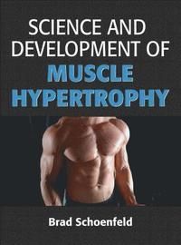 Science and development of muscle hypertrophy