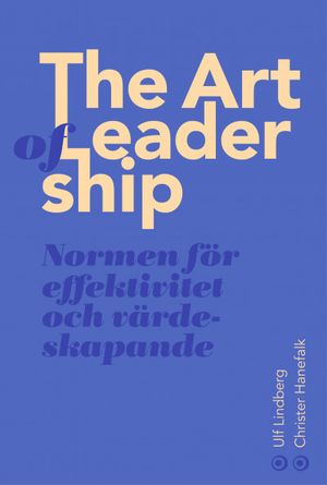 The Art of Leadership. Normen för effektivitet ochvärdeskapande | 1:a upplagan