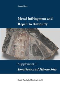 Moral Infringement and Repair in Antiquity : Supplement 1: Emotions and Hie
