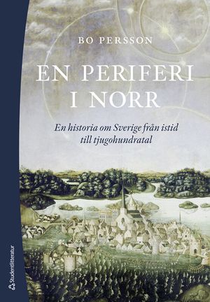 En periferi i norr - En historia om Sverige från istid till tjugohundratal | 1:a upplagan