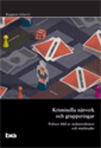 Kriminella nätverk och grupperingar. Brå rapport 2016:12 | 0:e upplagan